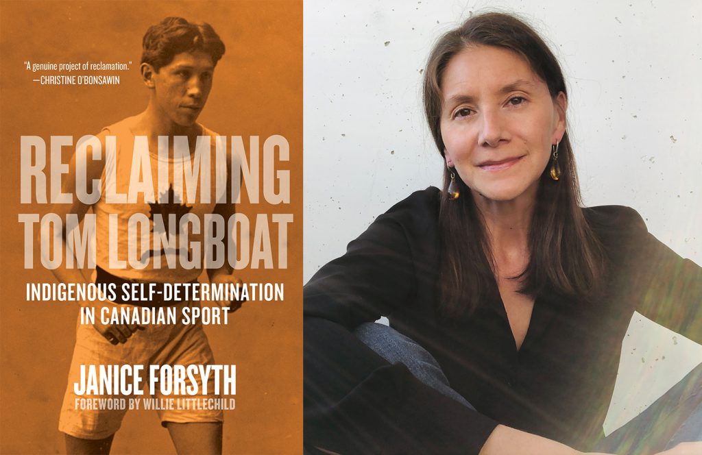Cover of Reclaiming Tom Longboat: Indigenous Self-Determination in Canadian Sport and author Janice Forsyth